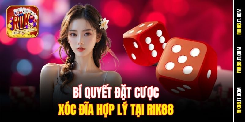 bi-quyet-dat-cuoc-xoc-dia-hop-ly-tai-rik88