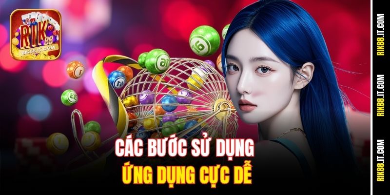 Ứng Dụng Soi Cầu Xổ Số VIP Rik88 - Chốt Số Chuẩn Từng Ngày 2 Các bước sử dụng ứng dụng cực dễ