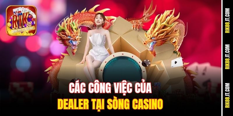 Dealer Casino Có Thật Không - Sự Thật Về Live Casino Rik88 2 Các công việc của Dealer tại sòng Casino