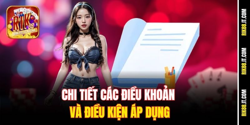 Chi tiết các điều khoản và điều kiện áp dụng