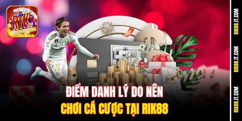 Top Kèo Cược Dễ Ăn Nhất Tại Rik88 Khiến Dân Cược Phát Sốt 1 Điểm danh lý do nên chơi cá cược tại Rik88