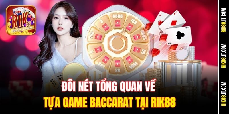 Mẹo Chơi Baccarat Win Streak Giúp Thắng Lớn Tại Rik88 1 Đôi nét tổng quan về tựa game baccarat tại Rik88