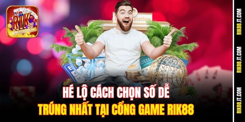 he-lo-cach-chon-so-de-trung-nhat-tai-cong-game-rik88