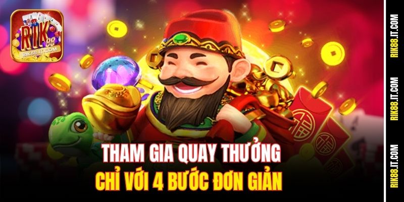Tham gia quay thưởng chỉ với 4 bước đơn giản 