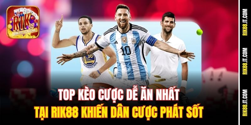 top-keo-cuoc-de-an-nhat-tai-rik88-khien-dan-cuoc-phat-sot